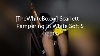 [TheWhiteBoxxx] Scarlett - Pampering In White Soft Sheets